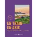En train en asie - 22 itinraires sur les rails (broch)
