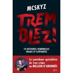 Tremblez ! - 10 histoires criminelles vraies et flippantes (broch)