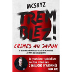 Tremblez ! crimes au japon - 8 histoires criminelles vraies et flippantes au pays du soleil levant (broch) ...