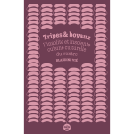 Tripes et boyaux - l'insolite et insolente cuisine culturelle du ventre (broché) Tripes et boyaux - l'insolite et insolente cuisine culturelle du ventre (broché)