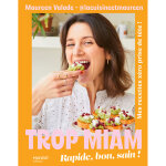 Trop miam - rapide, bon, sain ! (relié) Trop miam - rapide, bon, sain ! (relié)