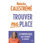 Trouver ma place - le livre phnomne pour atteindre la srnit (poche)