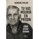 Tu vas mourir en prison - le t�moignage d'un otage d'�tat en iran (broch�)