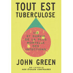 Tout est tuberculose - vie et survie de la plus mortelle des infections (broch�)