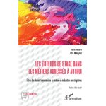 Les tuteurs de stage dans les m�tiers adress�s � autrui - entre don de soi, transmission du m�tier et ...