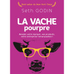 La vache pourpre - 2e d. - rendez votre marque, vos produits, votre entreprise remarquables ! (broch) ...