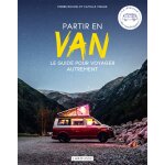 Partir en van - le guide pour voyager autrement (broch�)