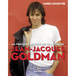 La v�ritable histoire des chansons de jean - jacques goldman (reli�)
