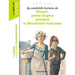 La vritable histoire de margot, petite lingre pendant la rvolution franaise (poche)