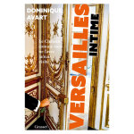 Versailles intime - le château comme vous ne l'avez jamais visité (broché) Versailles intime - le château comme vous ne l'avez jamais visité (broché)