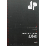 Le v�tement f�minin, mod�lisme, coupe � plat - tome 1 - construction des bases : jupes, corsages, manches, ...