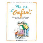 Ma vie d'enfant - des cls pour accompagner mon enfant de 3  10 ans (bd)