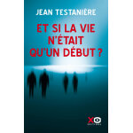 Et si la vie n'tait qu'un dbut ? (broch)