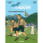 La patrouille du faucon - tome 1 : vol � la grande chartreuse - les aventures de la patrouille du faucon ...
