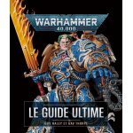 Warhammer 40, 000 le guide ultime