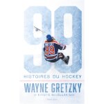 Wayne gretzky : 99 histoires du hockey (broch�)