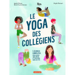 Le yoga des collégiens - 5 séances complètes pour gérer son stress et être bien dans sa tête (cartonné) ... Le yoga des collégiens - 5 séances complètes pour gérer son stress et être bien dans sa tête (cartonné) ...