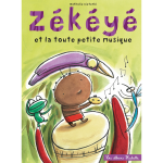 Zékéyé et la toute petite musique (jeunesse) Zékéyé et la toute petite musique (jeunesse)