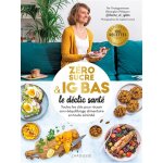 Zéro sucre & ig bas, le déclic santé - toutes les clés pour réussir son rééquilibrage alimentaire en ... Zéro sucre & ig bas, le déclic santé - toutes les clés pour réussir son rééquilibrage alimentaire en ...