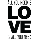 Sticker all you need is love is all you need. . .