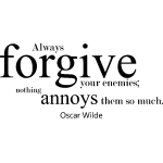 Sticker always forgive your enemies - oscar wilde