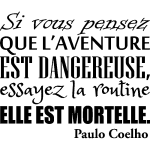 Sticker l'aventure et la routine - paulo coelho Sticker l'aventure et la routine - paulo coelho
