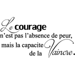 Sticker citation le courage n'est pas l'absence de peur Sticker citation le courage n'est pas l'absence de peur