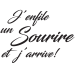 Sticker citation j'enfile un sourire et j'arrive Sticker citation j'enfile un sourire et j'arrive