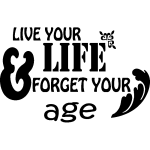 Sticker citation live your life forget your age Sticker citation live your life forget your age