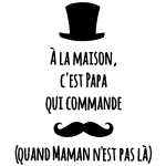 Sticker citation a la maison c'est papa qui commande