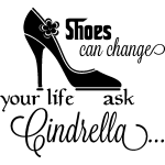 Sticker citation shoes can changes your life ask cindrella