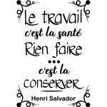 Sticker citation le travail c'est la sant . . . - henri salvador