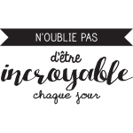 Sticker n'oublie pas d'être incroyable chaque jour design Sticker n'oublie pas d'être incroyable chaque jour design