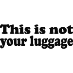 Sticker texte this is not your bagage Sticker texte this is not your bagage