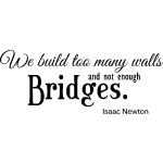Sticker we build too many walls - isaac newton