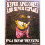 Plaque john wayne never apologize never explain tole affiche