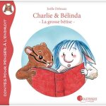 Livre charlie et b�linda la grosse b�tise de jo�lle debraux - ed. po