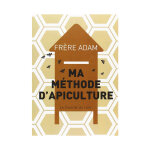 Editions trdaniel ma mthode d'apiculture, de frre adam