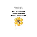 Editions tr�daniel � la recherche des meilleures races d'abeilles, fr�re adam