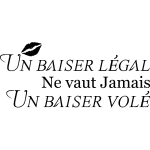 Ambiance - sticker sticker un baiser l�gal ne vaut jamais un baiser vol�