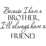 Ambiance - sticker sticker because i have a brother, i always have a friend.