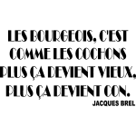 Ambiance - sticker sticker les bourgeois, c'est comme les cochons - jacques brel