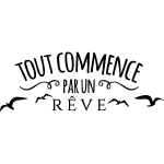 Ambiance - sticker sticker citation design tout commence par un r�ve