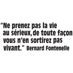 Ambiance - sticker sticker citation ne prenez pas la vie - bernard fontenelle