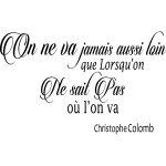 Ambiance - sticker sticker citation on ne va jamais aussi loin - christophe colomb