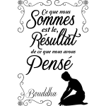 Ambiance - sticker sticker citation nous sommes le r�sultat . . . - bouddha
