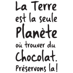 Ambiance - sticker sticker citation la terre est la seule plan�te o� trouver du chocolat