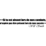 Ambiance - sticker sticker citation si tu est absent lors de mes combats . . . - will smith