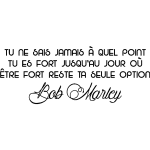 Ambiance - sticker sticker citation tu es fort jusqu'au jour o� . . . - bob marley