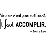Ambiance - sticker sticker citation vouloir n'est pas suffisant . . . bruce lee